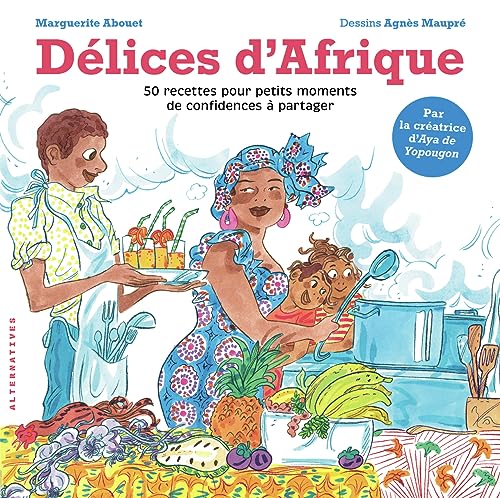 Délices d'Afrique: 50 recettes pour petits moments de confidences à partager