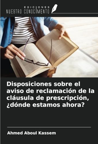 Disposiciones sobre el aviso de reclamación de la cláusula de prescripción, ¿dónde estamos ahora? von Ediciones Nuestro Conocimiento