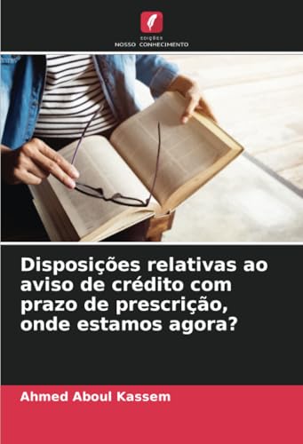 Disposições relativas ao aviso de crédito com prazo de prescrição, onde estamos agora? von Edições Nosso Conhecimento