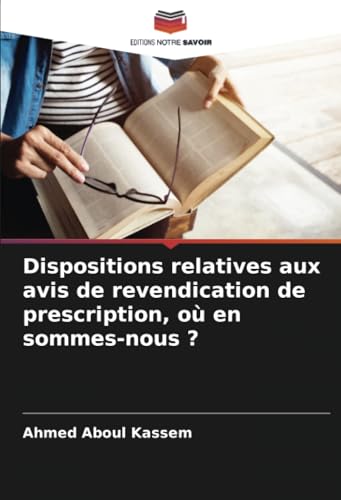 Dispositions relatives aux avis de revendication de prescription, où en sommes-nous ? von Editions Notre Savoir