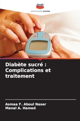Diabète sucré : Complications et traitement von Editions Notre Savoir