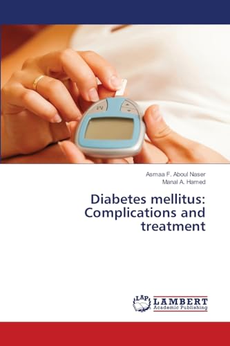 Diabetes mellitus: Complications and treatment: DE von LAP LAMBERT Academic Publishing