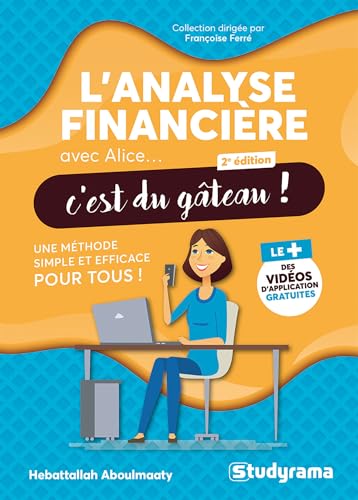 L'analyse financière avec Alice, c'est du gâteau !: Une méthode simple et efficace pour tous ! von STUDYRAMA