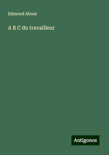 A B C du travailleur A B C du travailleur von Antigonos Verlag