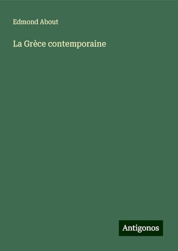 La Grèce contemporaine La Grèce contemporaine von Antigonos Verlag