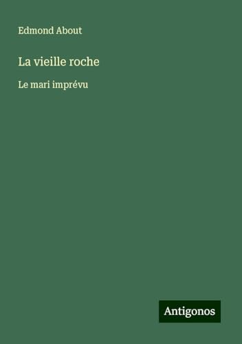 La vieille roche: Le mari imprévu La vieille roche: Le mari imprévu von Antigonos Verlag