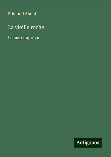 La vieille roche: Le mari imprévu La vieille roche: Le mari imprévu von Antigonos Verlag