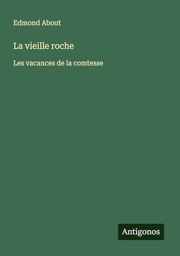 La vieille roche: Les vacances de la comtesse La vieille roche: Les vacances de la comtesse von Antigonos Verlag