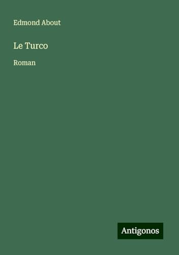 Le Turco: Roman Le Turco: Roman von Antigonos Verlag