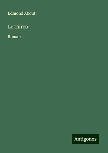 Le Turco: Roman Le Turco: Roman von Antigonos Verlag