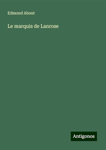 Le marquis de Lanrose Le marquis de Lanrose von Antigonos Verlag