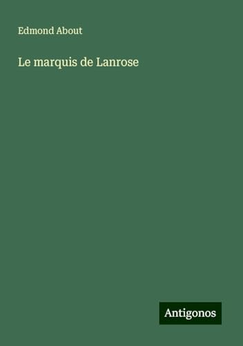 Le marquis de Lanrose Le marquis de Lanrose von Antigonos Verlag