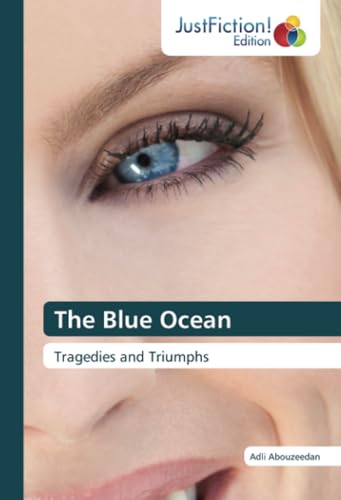 The Blue Ocean: Tragedies and Triumphs von JustFiction Edition
