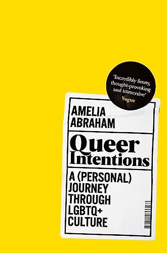 Queer Intentions: A (Personal) Journey Through LGBTQ+ Culture von Pan Macmillan