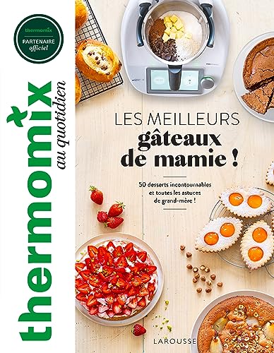 Thermomix : Les meilleurs gâteaux de mamie !: 50 desserts incontournables et toutes les astuces de grand-mère !