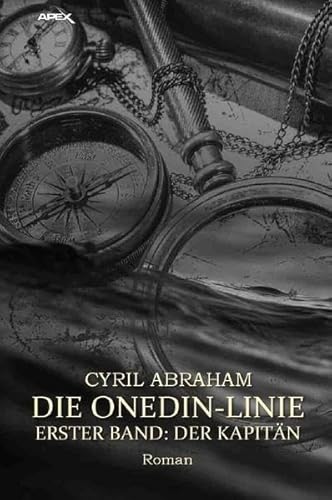 DIE ONEDIN-LINIE: ERSTER BAND - DER KAPITÄN: Die große Seefahrts- und Familien-Saga