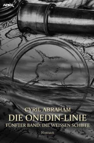DIE ONEDIN-LINIE: FÜNFTER BAND - DIE WEISSEN SCHIFFE: Die große Seefahrts- und Familien-Saga! von epubli