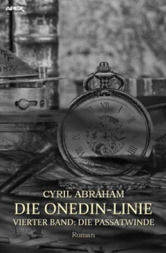 DIE ONEDIN-LINIE: VIERTER BAND - DIE PASSATWINDE: Die große Seefahrts- und Familien-Saga!