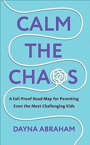 Calm the Chaos: A Fail-Proof Road Map for Parenting Even the Most Challenging Kids von Vermilion