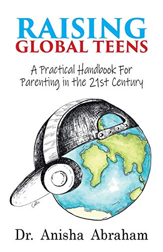 Raising Global Teens: A Practical Handbook for Parenting in the 21st Century von Summertime Publishing