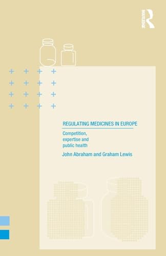 Regulating Medicines in Europe: Competition, Expertise and Public Health von Routledge