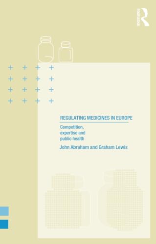Regulating Medicines in Europe: Competition, Expertise and Public Health