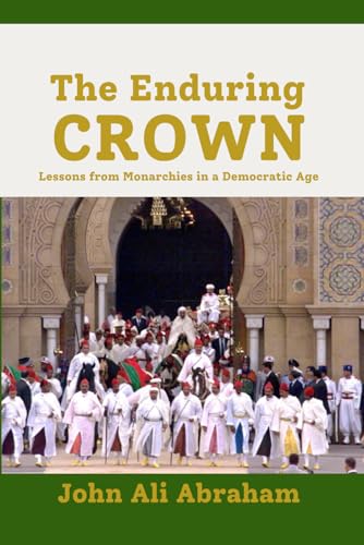 The Enduring Crown: Lessons from Monarchies in a Democratic Age von Independently published