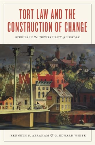 Tort Law and the Construction of Change: Studies in the Inevitability of History von University of Virginia Press