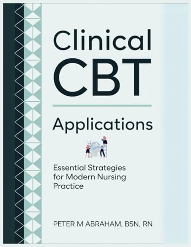 Clinical CBT Applications: Essential Strategies for Modern Nursing Practice (Holistic Nurse: Skills for Excellence) von Independently published
