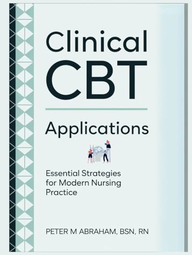 Clinical CBT Applications: Essential Strategies for Modern Nursing Practice (Holistic Nurse: Skills for Excellence) von Independently published