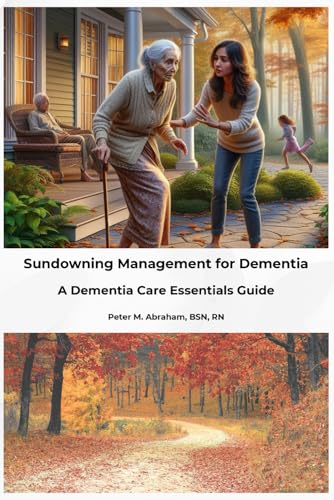 Sundowning Management for Dementia: A Dementia Care Essentials Guide (Caregiver Support) Sundowning Management for Dementia: A Dementia Care Essentials Guide (Caregiver Support) von Independently published