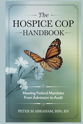 The Hospice CoP Handbook: Meeting Federal Mandates from Admission to Audit (Empowering Excellence in Hospice: A Nurse's Toolkit for Best Practices) von Independently published