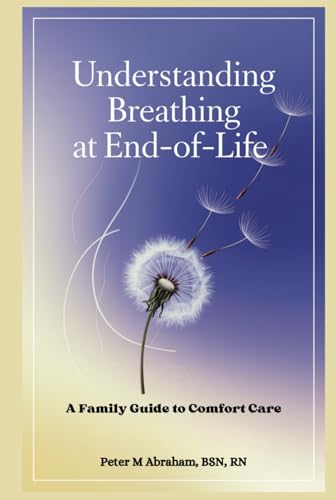 Understanding Breathing at End-of-Life: A Family Guide to Comfort Care (Caregiver Support) von Independently published