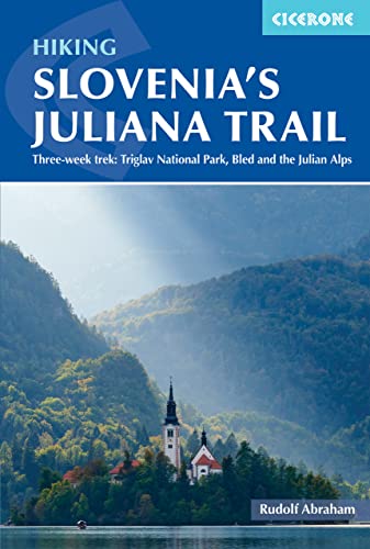 Hiking Slovenia's Juliana Trail: Three-week trek: Triglav National Park, Bled and the Julian Alps (Cicerone guidebooks) von Cicerone Press Limited