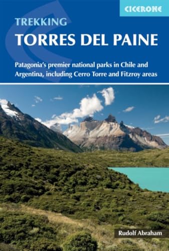 Trekking in Torres del Paine: Patagonia's premier national parks in Chile and Argentina, including Cerro Torre and Fitzroy areas (Cicerone guidebooks) von Cicerone Press Limited