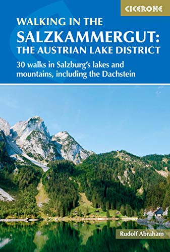 Walking in the Salzkammergut: the Austrian Lake District: 30 walks in Salzburg's lakes and mountains, including the Dachstein (Cicerone guidebooks)