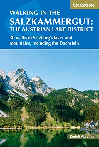 Walking in the Salzkammergut: the Austrian Lake District: 30 walks in Salzburg's lakes and mountains, including the Dachstein (Cicerone guidebooks)