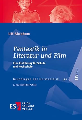 Fantastik in Literatur und Film: Eine Einführung für Schule und Hochschule (Grundlagen der Germanistik) von Schmidt, Erich
