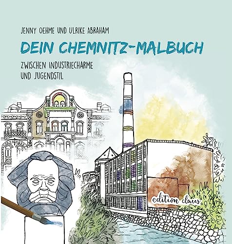Dein Chemnitz-Malbuch: Zwischen Industriecharme und Jugendstil von Claus Verlag GmbH