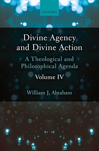 Divine Agency and Divine Action: A Theological and Philosophical Agenda (4)