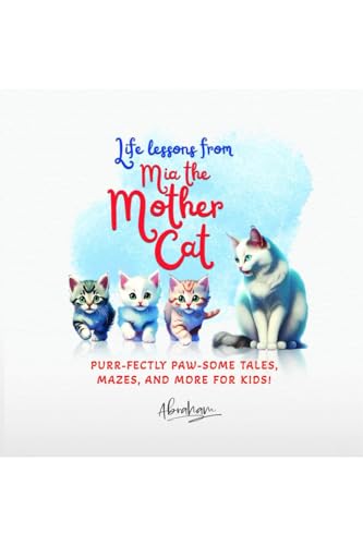 Life lessons from Mia the Mother Cat: Purr-fectly Paw-some Tales, Mazes, and More for Kids! von Notion Press