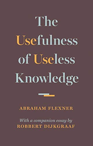 Usefulness of Useless Knowledge Usefulness of Useless Knowledge von Princeton University Press