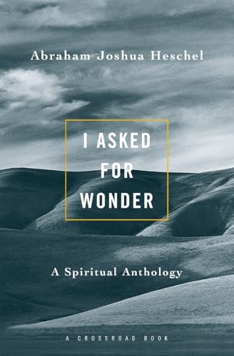 I Asked for Wonder: A Spiritual Anthology (I Asked for Wonder Ppr)