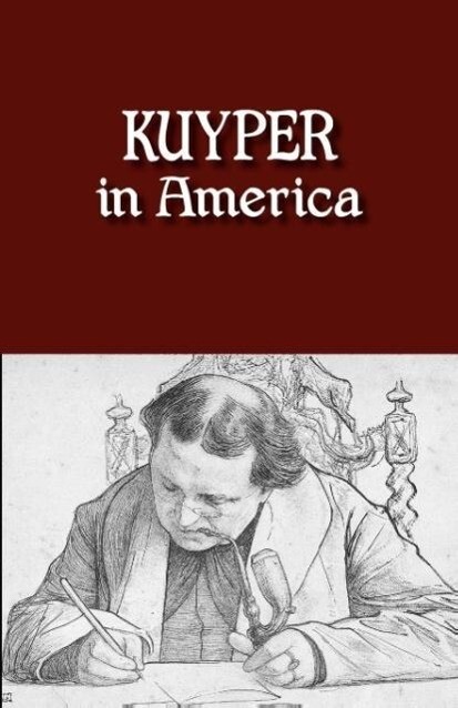 Kuyper in America von Dordt College Press