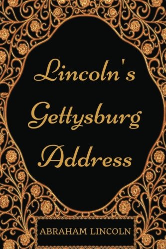 Lincoln's Gettysburg Address: By Abraham Lincoln - Illustrated von CreateSpace Independent Publishing Platform