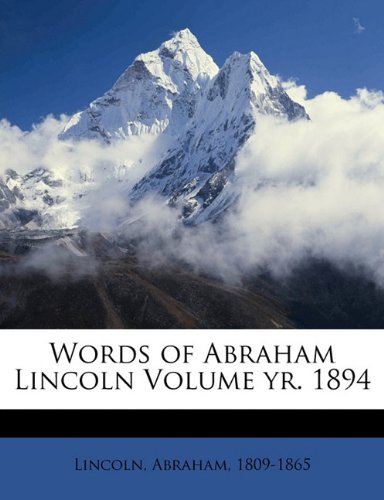 Words of Abraham Lincoln Volume Yr. 1894