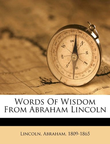 Words of Wisdom from Abraham Lincoln