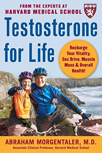 Testosterone for Life: Recharge Your Vitality, Sex Drive, Muscle Mass, and Overall Health: Recharge Your Vitality, Sex Drive, Muscle Mass & Overall Health!