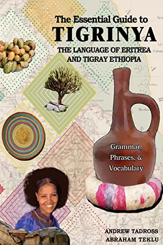 The Essential Guide to Tigrinya: The Language of Eritrea and Tigray Ethiopia von CREATESPACE