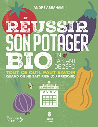 Réussir son potager bio en partant de zéro - Tout ce qu'il faut savoir quand on ne sais rien (ou pre: Tout ce qu'il faut savoir quand on en sait rien (ou presque) von TANA